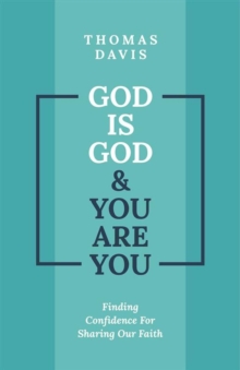God is God and You are You: Finding Confidence for Sharing Our Faith