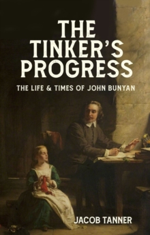 Image for The Tinker’s Progress : The Life and Times of John Bunyan
