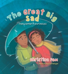 Image for The Great Big Sad : Finding Comfort in Grief and Loss