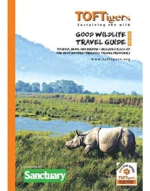 Good Wildlife Travel Guide to India and Nepal: Covers 23 Tiger parks and Wildlife Sanctuaries. Includes over 220 of the best Nature Friendly Travel providers