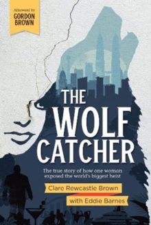 The Wolf Catcher: The true story of how one woman exposed the world’s biggest heist