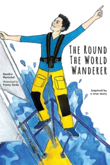 Image for The Round the World Wanderer : Inspired by a true story