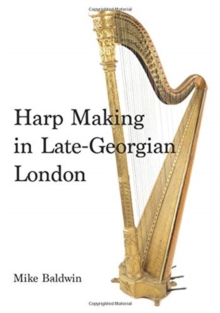 Image for Harp Making in Late-Georgian London