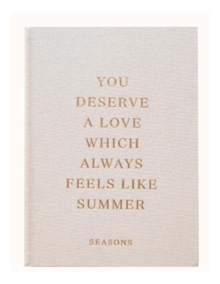 Image for You Deserve A Love Which Always Feels Like Summer