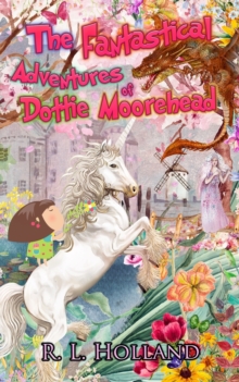 Image for The Fantastical Adventures of Dottie Moorehead