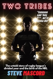 Image for Two Tribes : The Untold Story of Rugby League's Divided Year and the Birth of the NRL