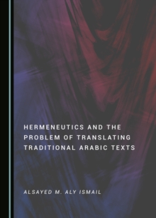 Image for Hermeneutics and the problem of translating traditional Arabic texts