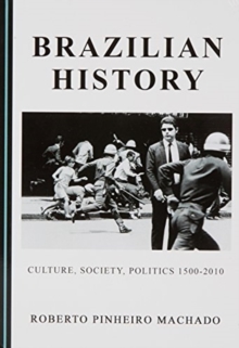Image for Brazilian history  : culture, society, politics 1500-2010