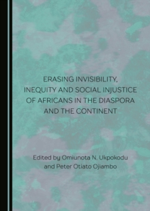 Image for Erasing invisibility, inequity and social injustice of Africans in the diaspora and the continent