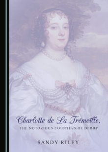 Image for Charlotte de La Tremoille, the notorious Countess of Derby