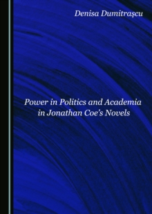 Image for Power in politics and academia in Jonathan Coe's novels