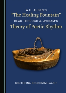 Image for W.h. Auden's &quote;the Healing Fountain&quote; Read Through A. Aviram's Theory of Poetic Rhythm
