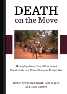Image for Death on the move: managing narratives, silences and constraints in a trans-national perspective
