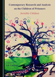 Image for Contemporary research and analysis on the children of prisoners: invisible children