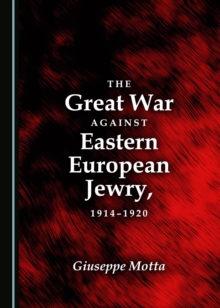 Image for The great war against Eastern European Jewry, 1914-1920