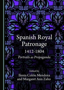 Image for Spanish royal patronage 1412-1804: portraits as propaganda
