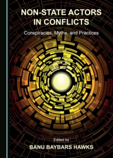 Image for Non-state actors in conflicts: conspiracies, myths, and practices