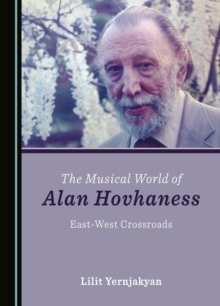 Image for The Musical World of Alan Hovhaness: East-West Crossroads