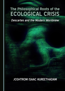 Image for The philosophical roots of the ecological crisis: Descartes and the modern worldview