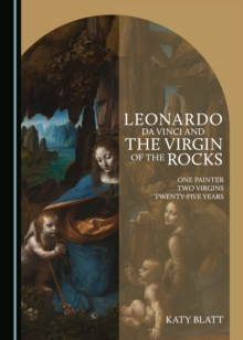 Image for Leonardo da Vinci and the Virgin of the rocks: one painter, two virgins, twenty-five years