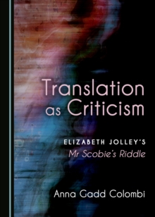 Image for Translation as criticism: Elizabeth Jolley's Mr Scobie's riddle