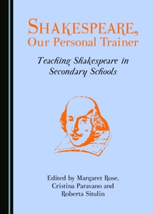 Image for Shakespeare, our personal trainer: teaching Shakespeare in secondary schools