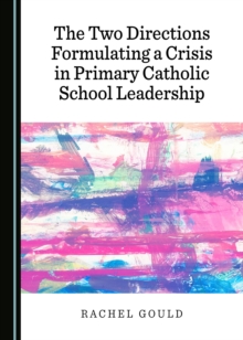 Image for The two directions formulating a crisis in primary Catholic school leadership
