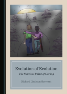 Image for Evolution of Evolution: The Survival Value of Caring