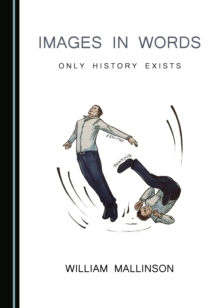 Image for Images in words: only history exists