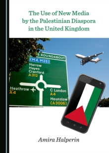 Image for The use of New Media by the Palestinian Diaspora in the United Kingdom