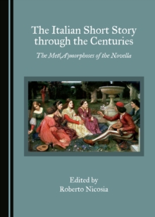 Image for The Italian short story through the centuries: the met(a)morphoses of the novella