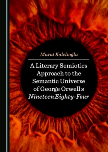 Image for A literary semiotics approach to the universe of meaning in George Orwell's 1984 narrative