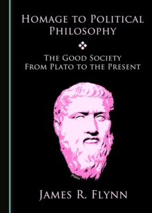 Image for Homage to Political Philosophy: The Good Society from Plato to the Present
