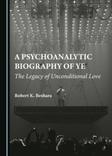 Image for A Psychoanalytic Biography of Ye: The Legacy of Unconditional Love