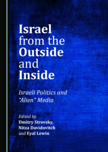 Image for Israel from the Outside and Inside: Israeli Politics and "alien" Media
