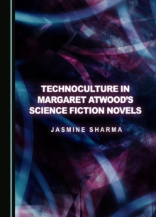 Image for Technoculture in Margaret Atwood's Science Fiction Novels