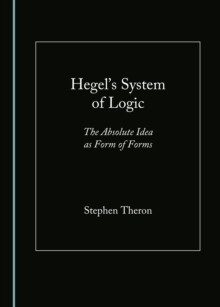 Image for Hegel's System of Logic: The Absolute Idea as Form of Forms