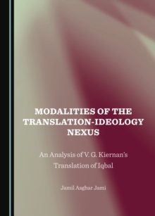 Image for Modalities of the Translation-Ideology Nexus: An Analysis of V.G. Kiernan's Translation of Iqbal