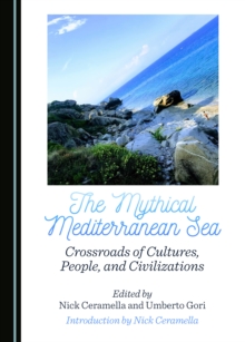 Image for The Mythical Mediterranean Sea: Crossroads of Cultures, People, and Civilizations