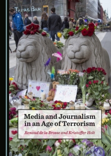 Image for Media and Journalism in an Age of Terrorism