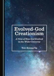 Image for Evolved-God Creationism: A View of How God Evolved in the Wider Universe