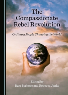 Image for The compassionate rebel revolution: ordinary people changing the world