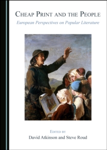 Image for Cheap Print and the People: European Perspectives on Popular Literature