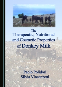 Image for The therapeutic, nutritional and cosmetic properties of donkey milk