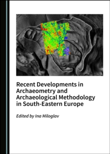 Image for Recent Developments in Archaeometry and Archaeological Methodology in Southeastern Europe
