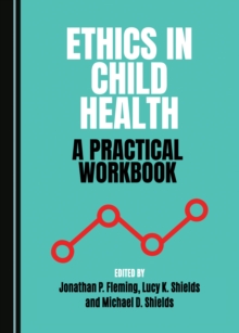 Image for Ethics in Child Health: A Practical Workbook