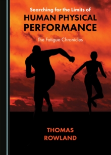 Image for Searching for the Limits of Human Physical Performance: The Fatigue Chronicles