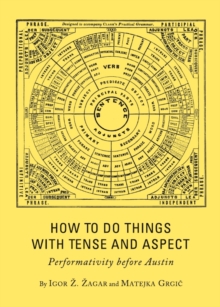 Image for How to do things with tense and aspect: performativity before Austin