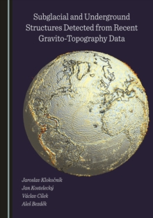 Image for Subglacial and Underground Structures Detected from Recent Gravito-Topography Data