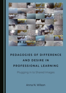 Image for Pedagogies of Difference and Desire in Professional Learning: Plugging in to Shared Images